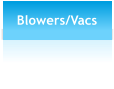 Blowers/Vacs